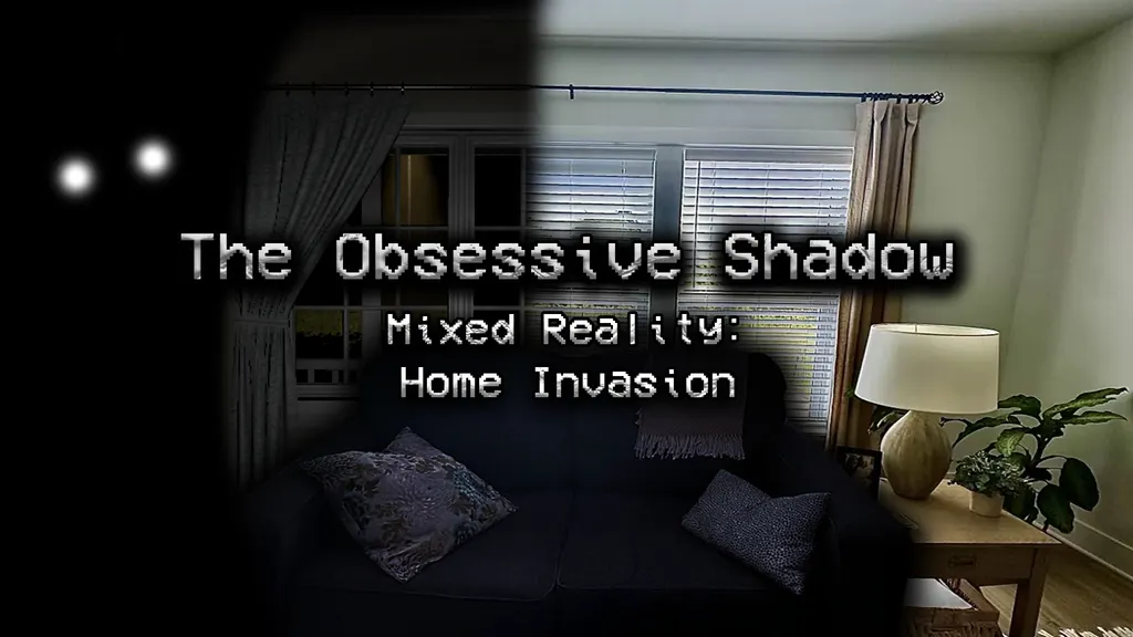 The Obsessive Shadow's Mixed Reality Mode Brings A Stalker Into Your Home