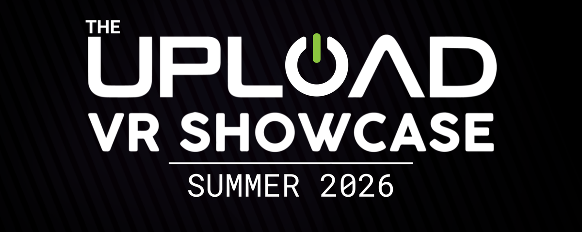 The UploadVR Showcase is coming June 12th - Applications Open Now!