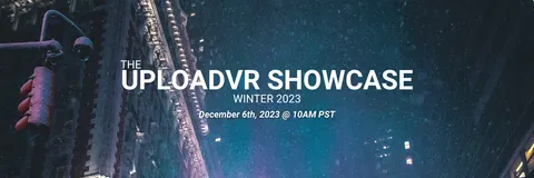Get Ready For the UploadVR Showcase Winter 2023!