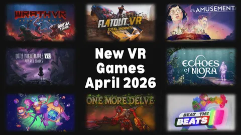 New VR Games & Releases April 2026: Quest, PlayStation VR2 And PC VR (Updated)