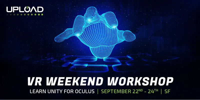 Upload SF Workshop: Intro To VR Design And Development With Unity