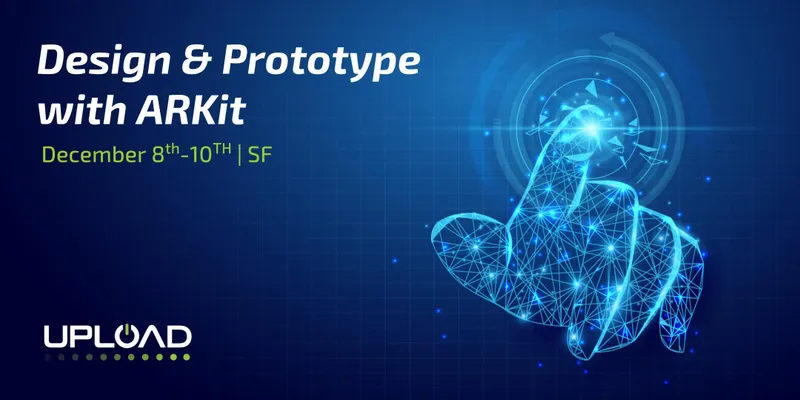 Upload SF Workshop: Design And Prototype With ARKit