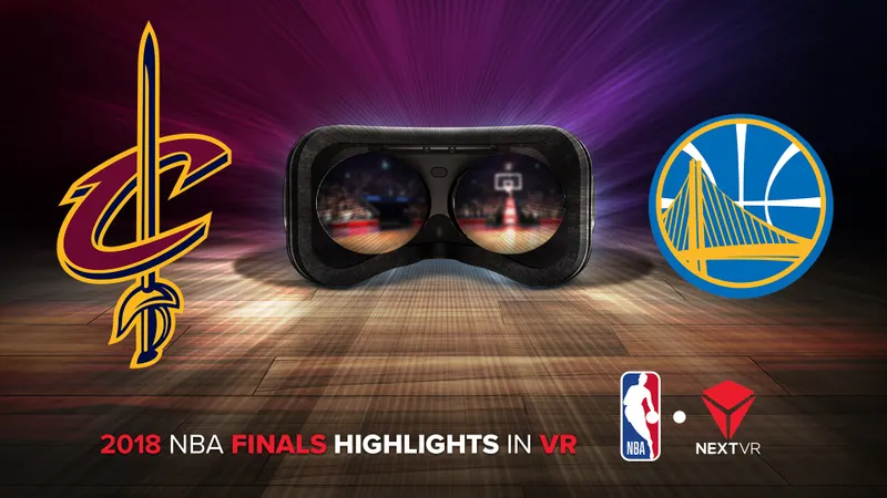 NextVR NBA Finals Streams Will Showcase Major Resolution Upgrade