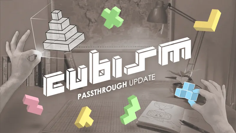 Cubism Passthrough Update Available Now For Quest Headsets