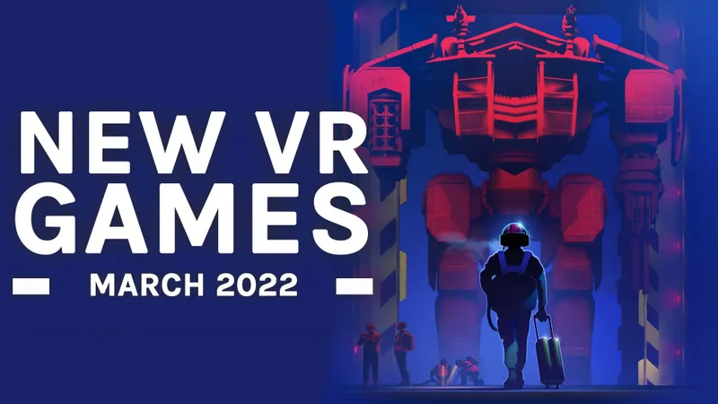 New VR Games March 2022: All The Biggest Releases