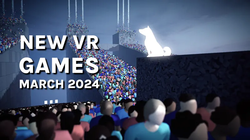 New VR Games & Releases March 2024: Quest, SteamVR, PSVR 2 & More
