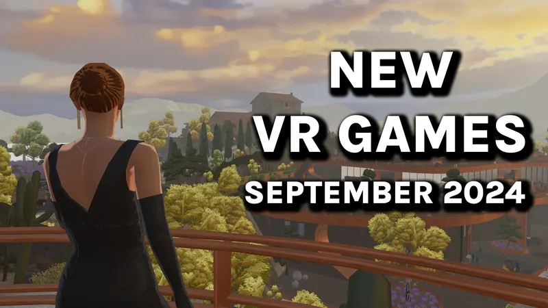 New VR Games & Releases September 2024: Quest, SteamVR, PSVR 2 & More