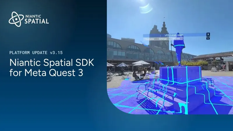 Niantic Spatial SDK Brings Outdoor VPS & Long-Distance Live Meshing To Quest 3
