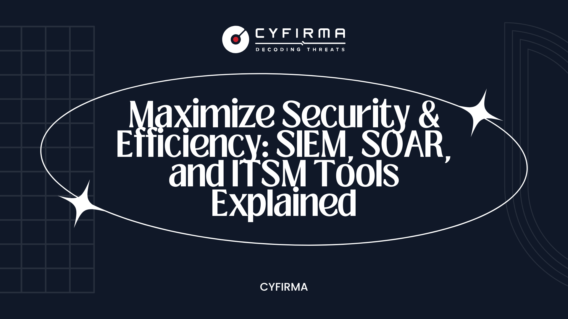 Maximize Security & Efficiency: SIEM, SOAR, and ITSM Tools Explained