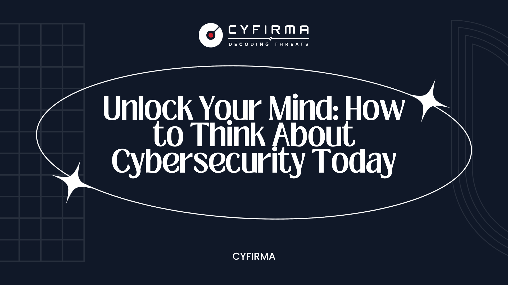 Unlock Your Mind: How to Think About Cybersecurity Today