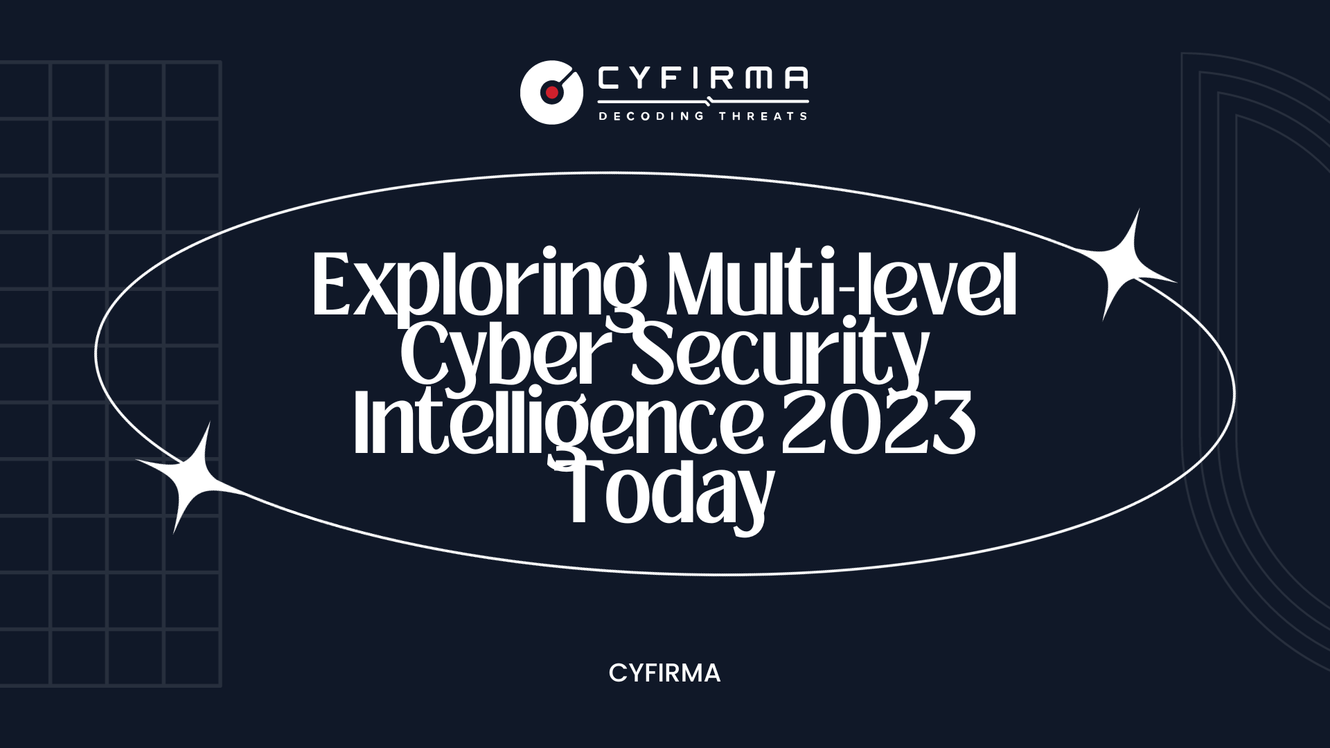 Exploring Multi-level Cyber Security Intelligence 2023 Today