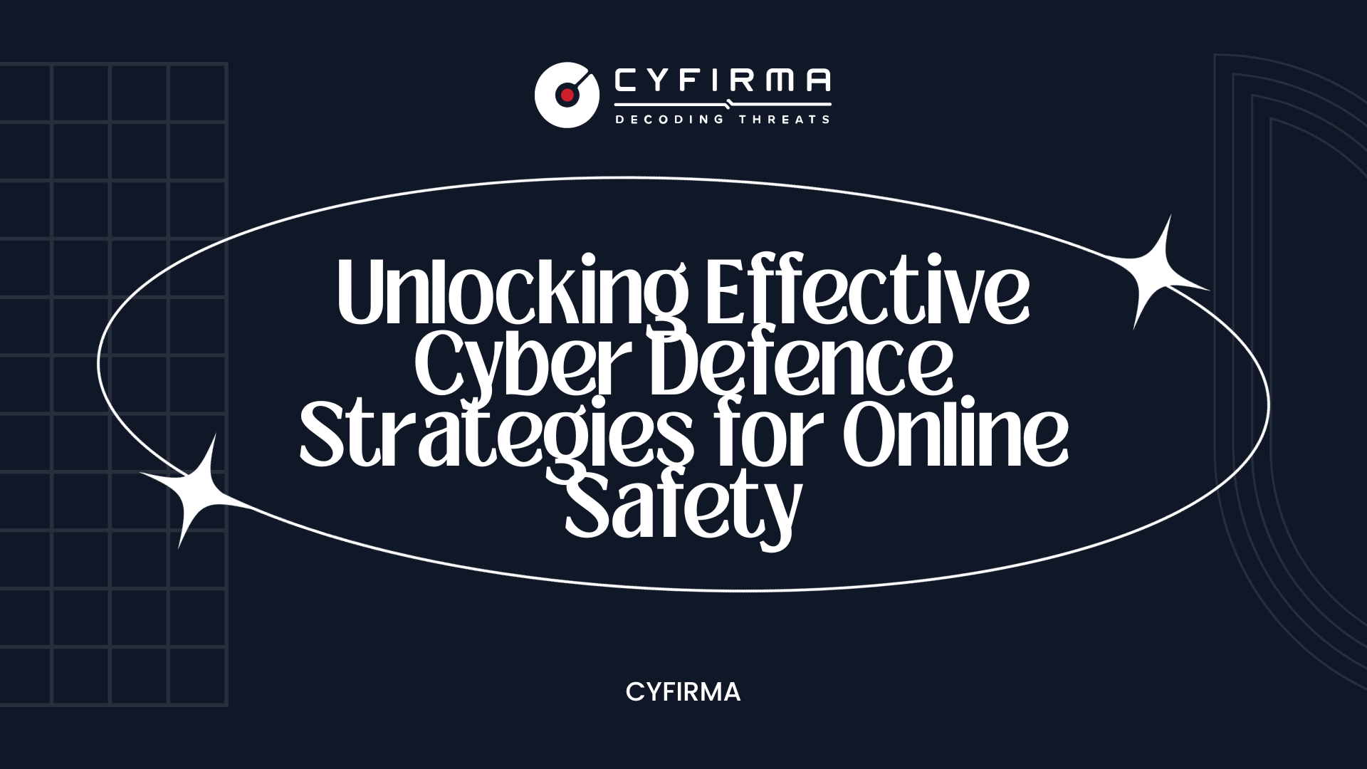 Unlocking Effective Cyber Defence Strategies for Online Safety