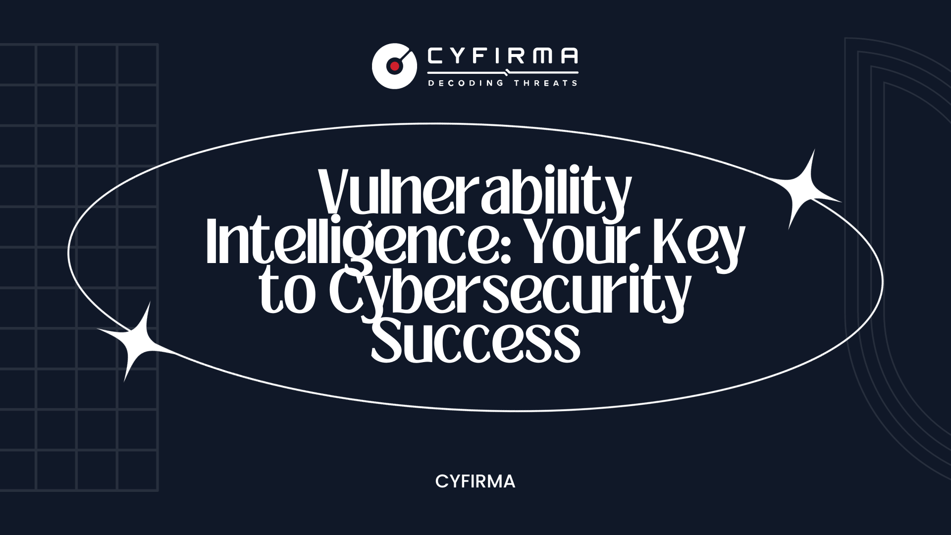 Vulnerability Intelligence: Your Key to Cybersecurity Success