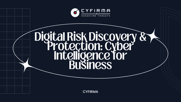 Digital Risk Discovery & Protection: Cyber Intelligence for Business