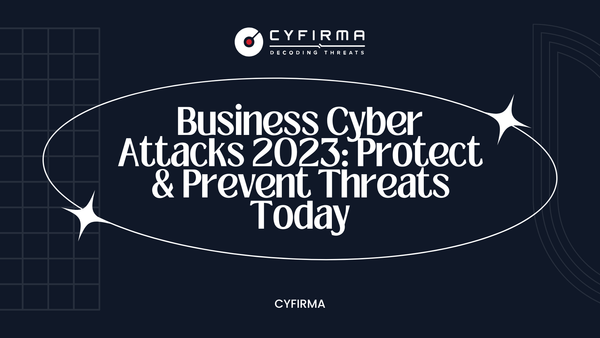 Business Cyber Attacks 2023: Protect & Prevent Threats Today