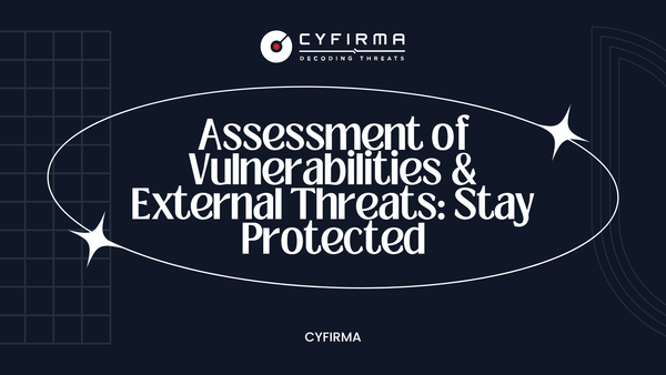 Assessment of Vulnerabilities & External Threats: Stay Protected