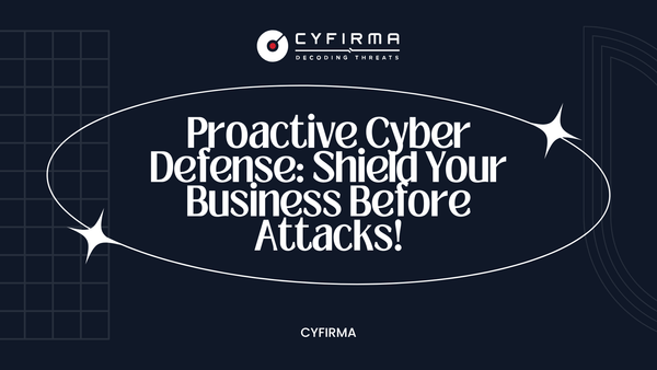 Proactive Cyber Defense: Shield Your Business Before Attacks!
