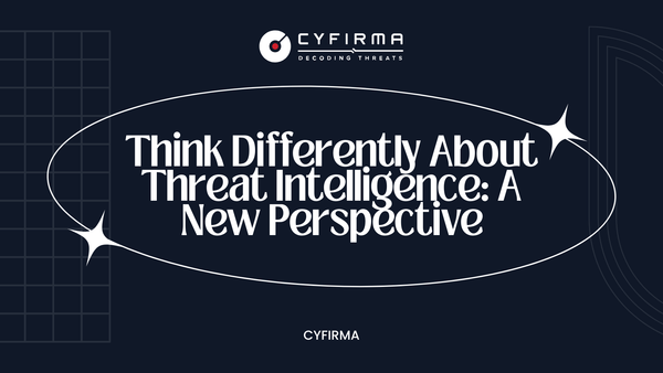 Think Differently About Threat Intelligence: A New Perspective