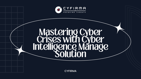 Mastering Cyber Crises with Cyber Intelligence Manage Solution