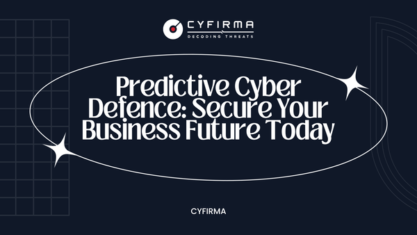 Predictive Cyber Defence: Secure Your Business Future Today