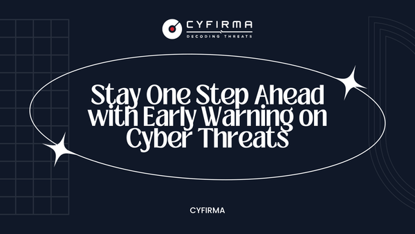 Stay One Step Ahead with Early Warning on Cyber Threats