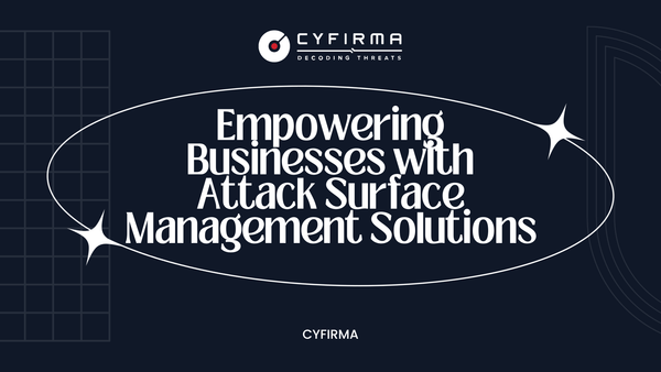 Empowering Businesses with Attack Surface Management Solutions