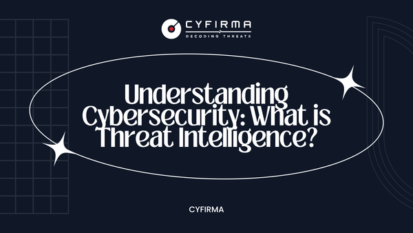 Understanding Cybersecurity: What is Threat Intelligence?