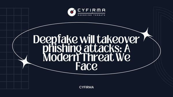 Deepfake will takeover phishing attacks: A Modern Threat We Face