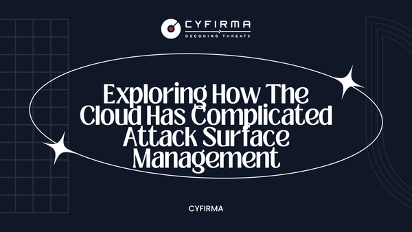 Exploring How The Cloud Has Complicated Attack Surface Management