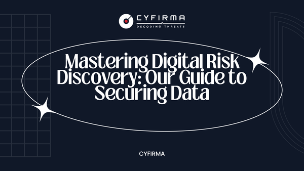Mastering Digital Risk Discovery: Our Guide to Securing Data