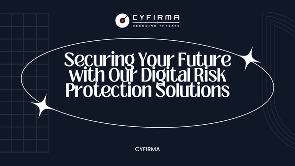 Securing Your Future with Our Digital Risk Protection Solutions