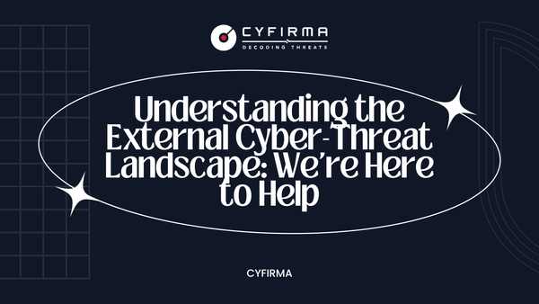 Understanding the External Cyber-Threat Landscape: We're Here to Help