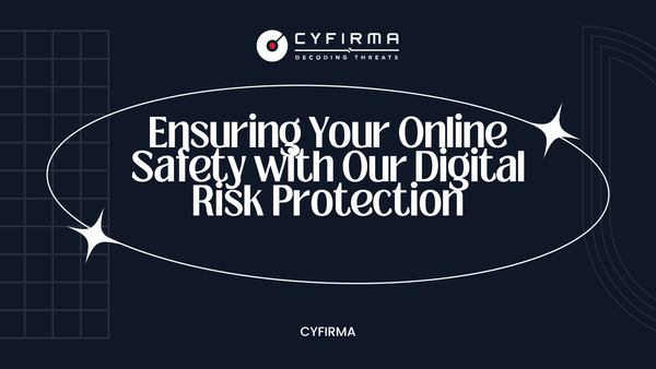 Ensuring Your Online Safety with Our Digital Risk Protection