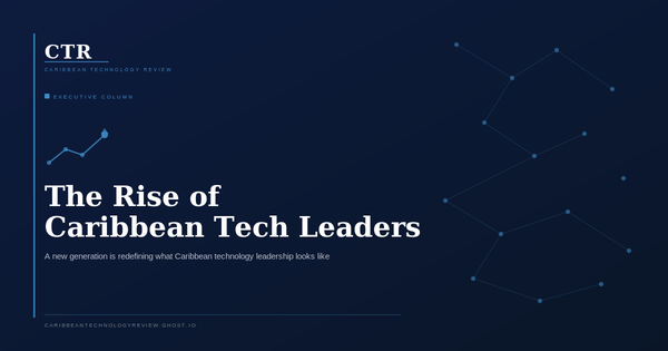 The Rise of Caribbean Tech Leadership