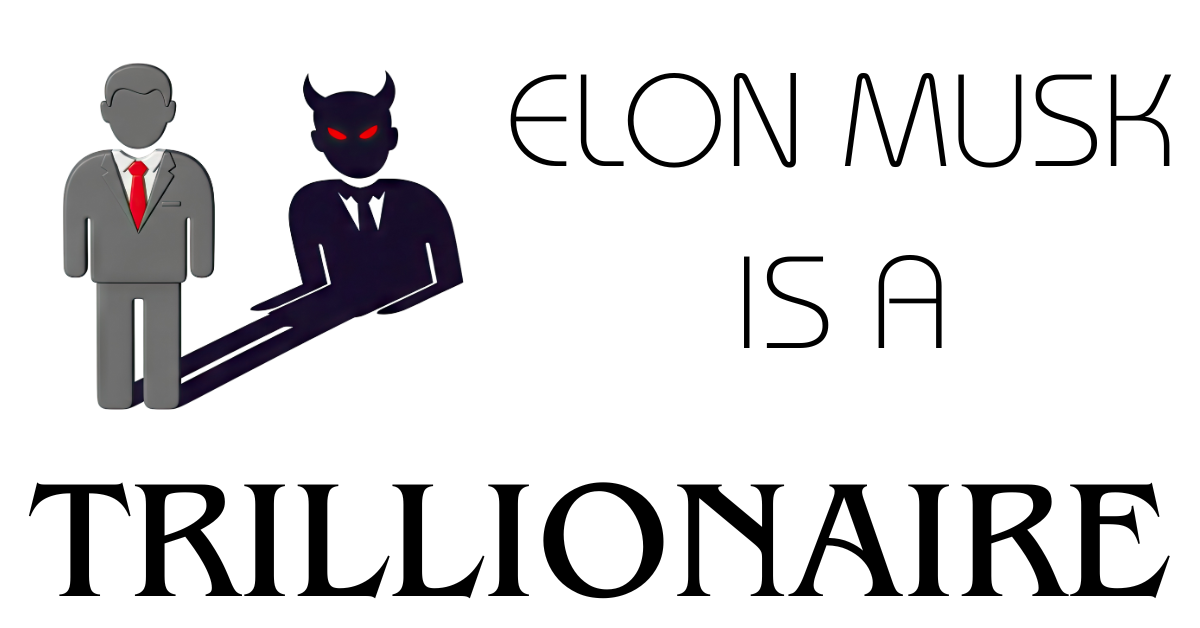 Elon Musk Is A Trillionaire