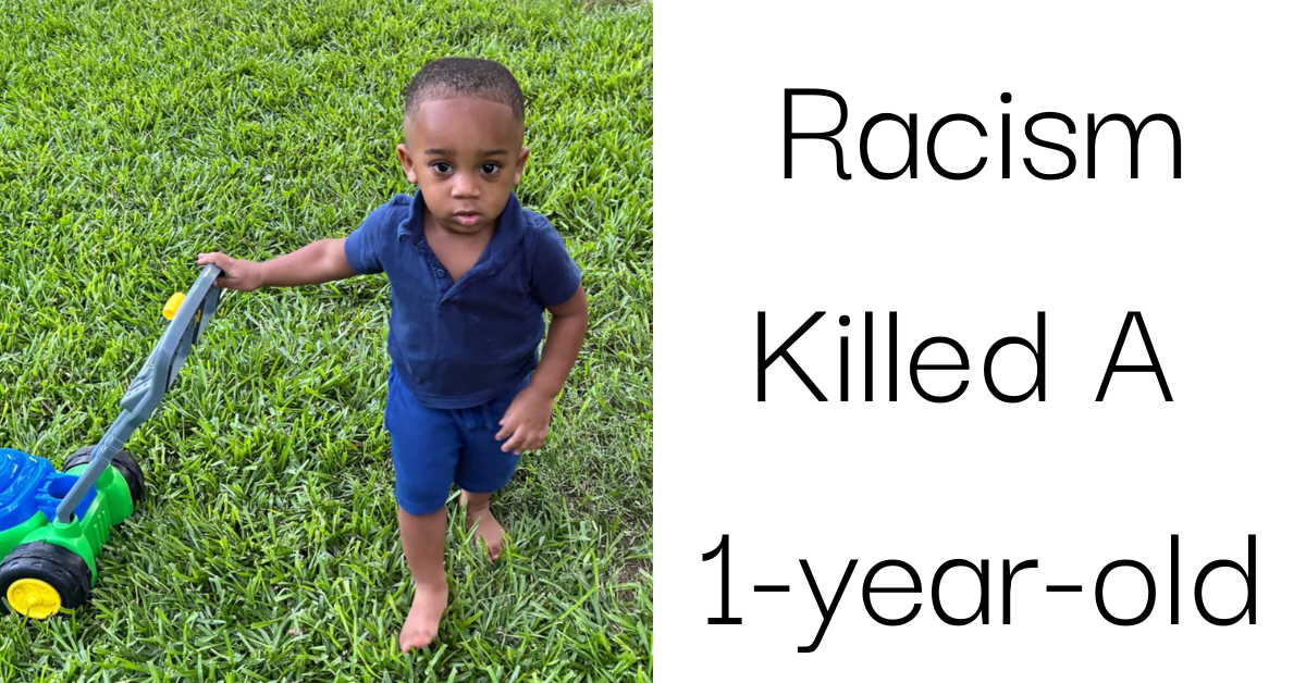 Racism Killed A 1-Year-Old