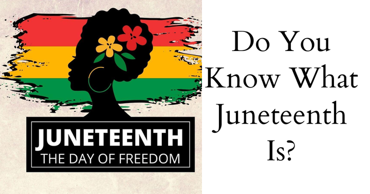 Do You Know What Juneteenth Is?
