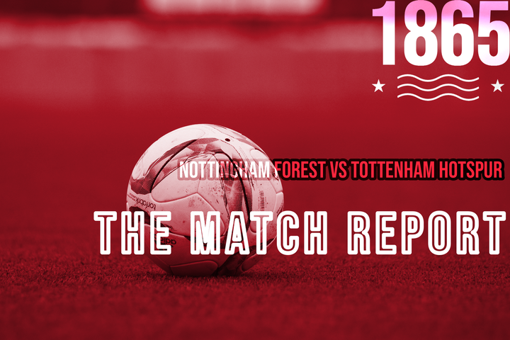 Taking the Positives: Forest 0 - 0 Spurs - the 1865 Match Report
