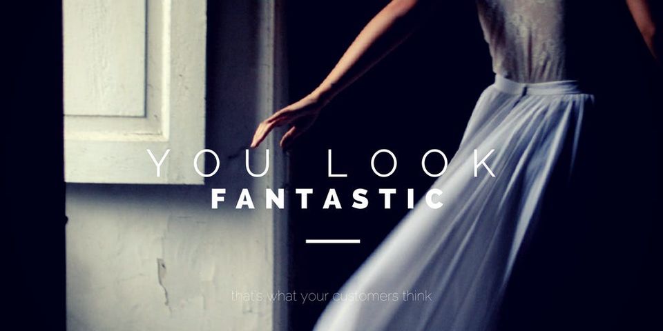 You look fantastic