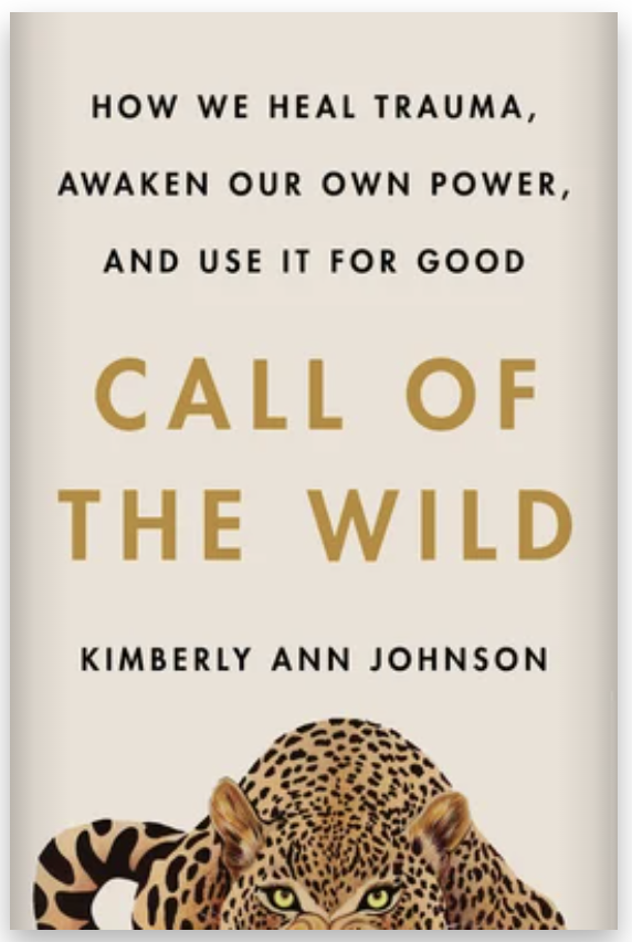 Image of jaquar at bottom of cream colored book cover. Title reads Call of the Wild: How We Heal Trauma, Awaken Our Own Power, and Use it For Good by Kimberly Ann Johnson.