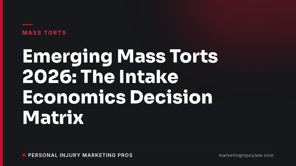 Emerging Mass Torts 2026: The Intake Economics Decision Matrix