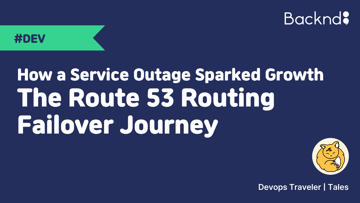 How a Service Outage Sparked Growth: The Route 53 Routing Failover Journey