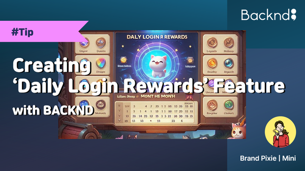 [BACKND Tips!] Creating ‘Daily Login Rewards’ Feature with BACKND