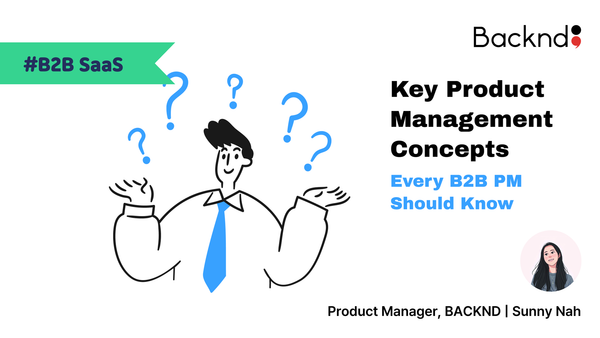 Key Product Management Concepts Every B2B PM Should Know