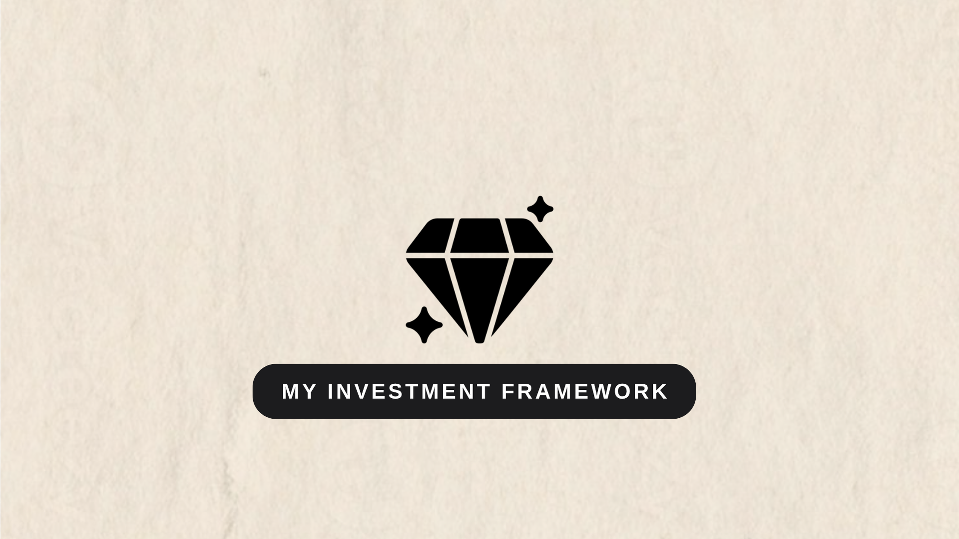 My investment framework: how I select winners