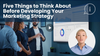 Five Things to Think About Before Developing Your Marketing Strategy