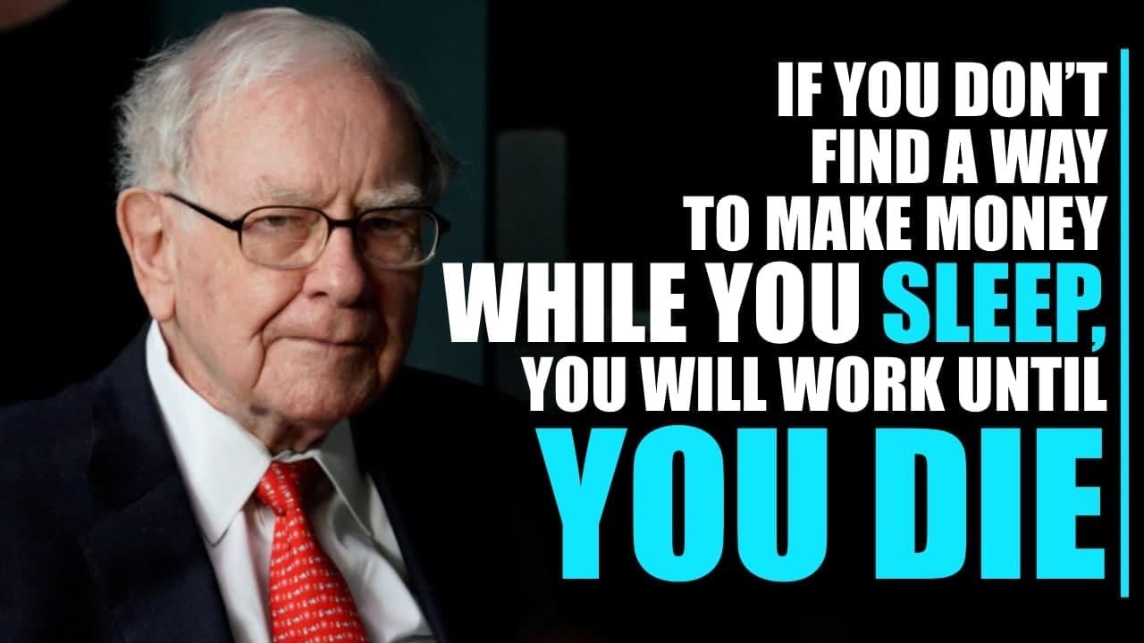 If You Don't Find A Way To Make Money While Sleep You Will Work Until ...