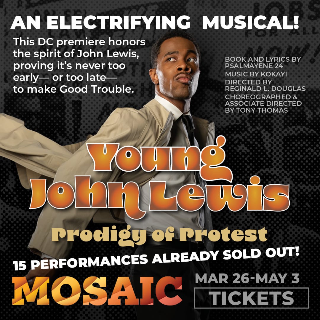 An ad for "Young John Lewis: Prodigy of Protest" at Mosaic Theater March 26 through May 3