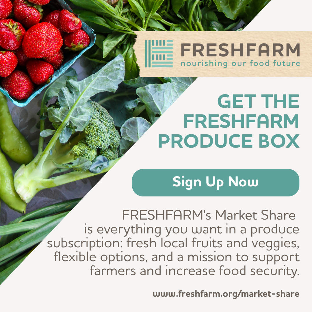 Ad image that says "Get the FRESHFARM Produce Box; FRESHFARM's Market Share is everything you want in a produce subscription: fresh local fruits and veggies, flexible options, and a mission to support farmers and increase food security.