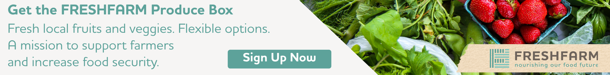 Ad image that says "Get the FRESHFARM Produce Box; FRESHFARM's Market Share is everything you want in a produce subscription: fresh local fruits and veggies, flexible options, and a mission to support farmers and increase food security.